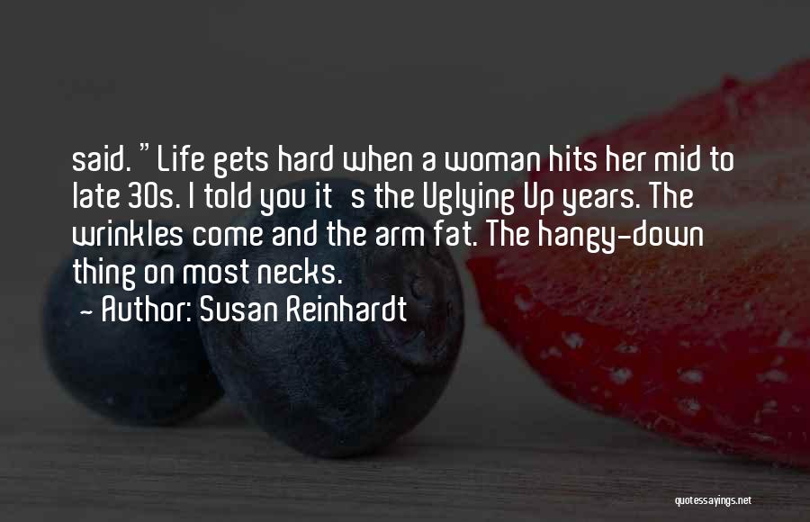 Life When It Gets Hard Quotes By Susan Reinhardt