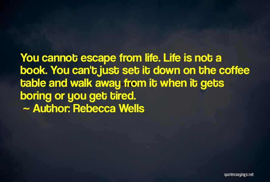 Life When It Gets You Down Quotes By Rebecca Wells