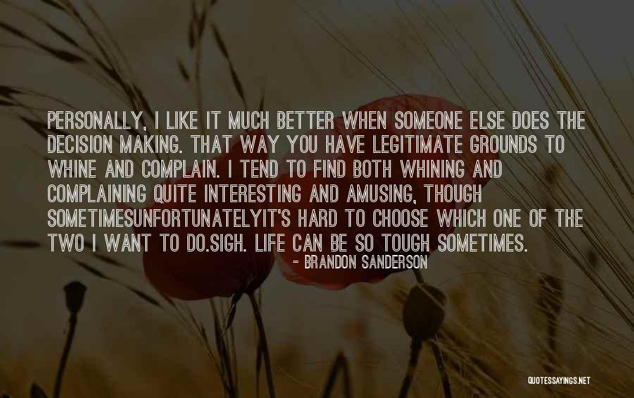 Life When It's Tough Quotes By Brandon Sanderson