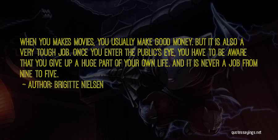 Life When It's Tough Quotes By Brigitte Nielsen