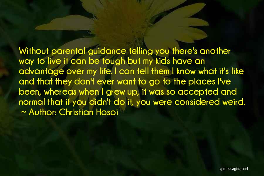 Life When It's Tough Quotes By Christian Hosoi