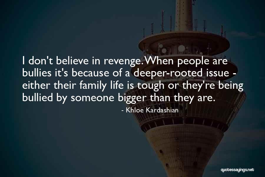 Life When It's Tough Quotes By Khloe Kardashian