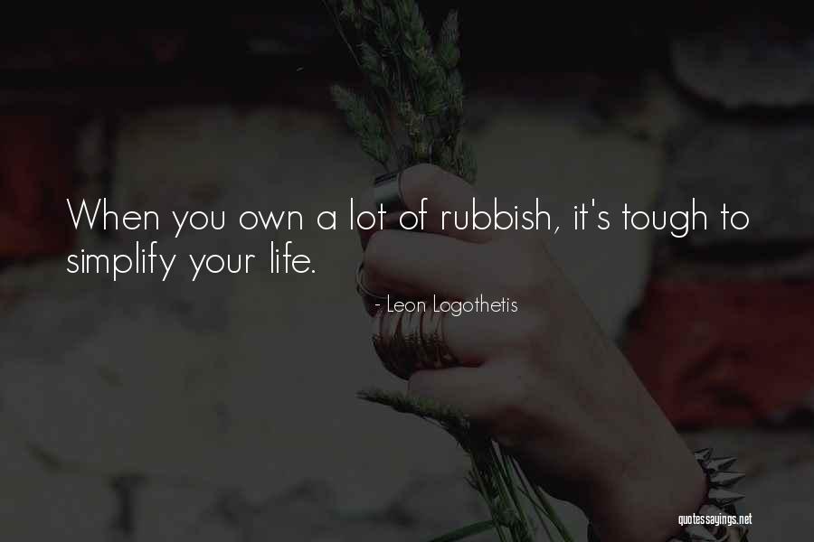 Life When It's Tough Quotes By Leon Logothetis