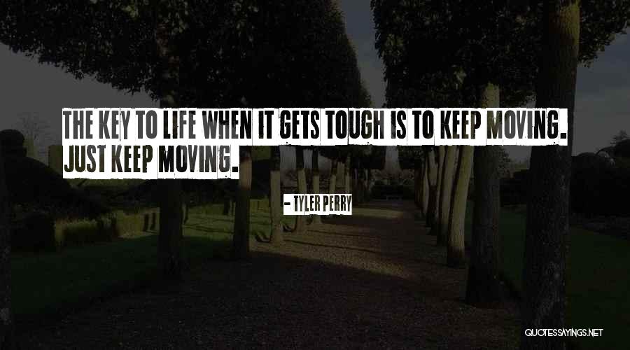 Life When It's Tough Quotes By Tyler Perry