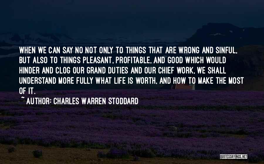 Life When Things Are Not Good Quotes By Charles Warren Stoddard