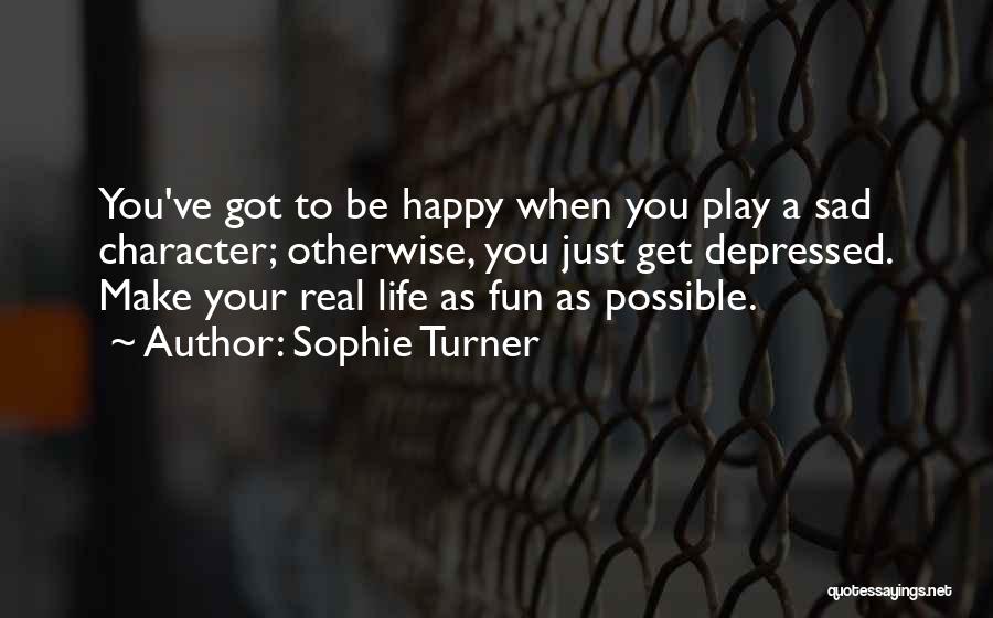 Life When Your Sad Quotes By Sophie Turner