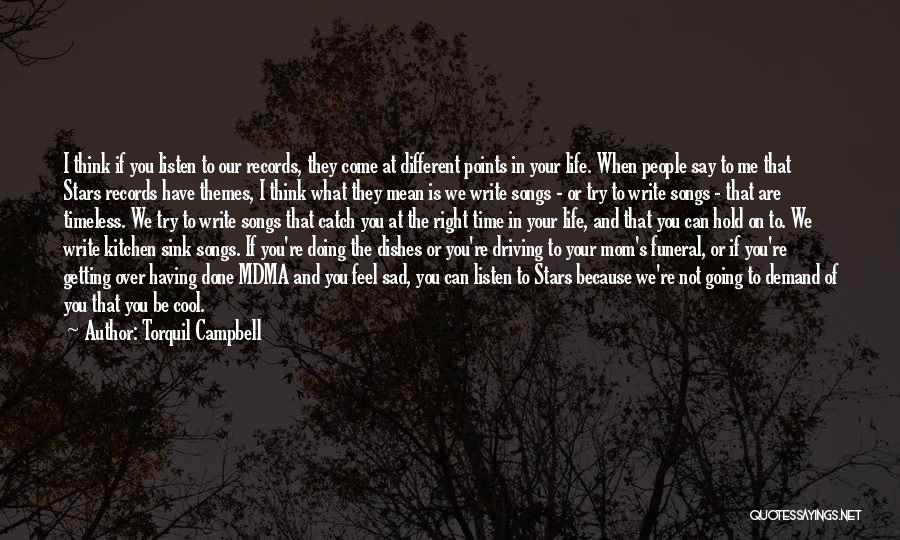 Life When Your Sad Quotes By Torquil Campbell