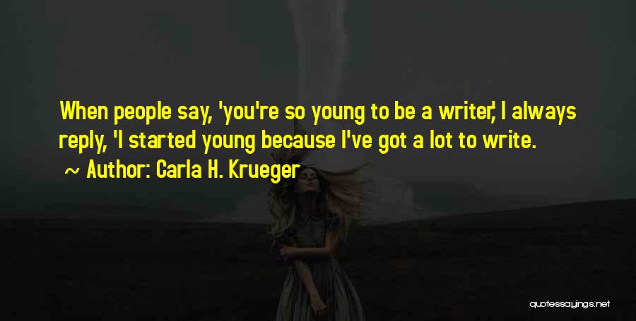 Life When You're Young Quotes By Carla H. Krueger