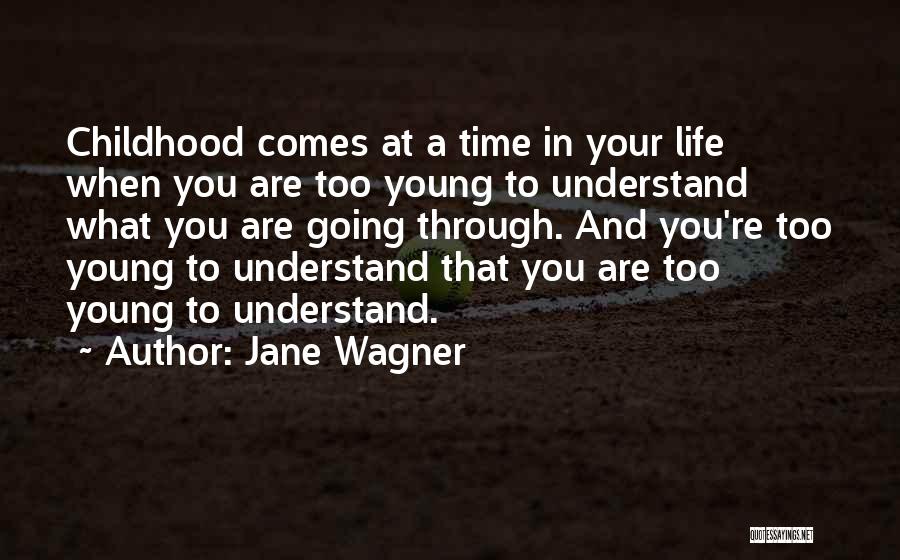 Life When You're Young Quotes By Jane Wagner