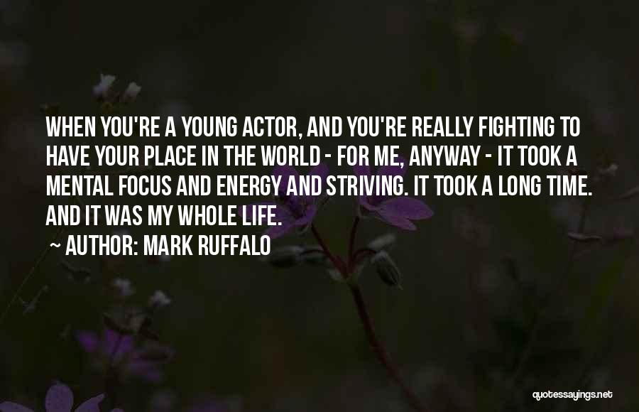 Life When You're Young Quotes By Mark Ruffalo