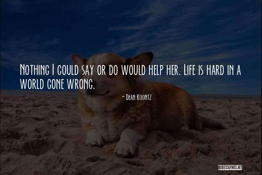 Life Where Did You Go Wrong Quotes By Dean Koontz Life Where Did You Go Wrong Quotes By Dean Koontz
