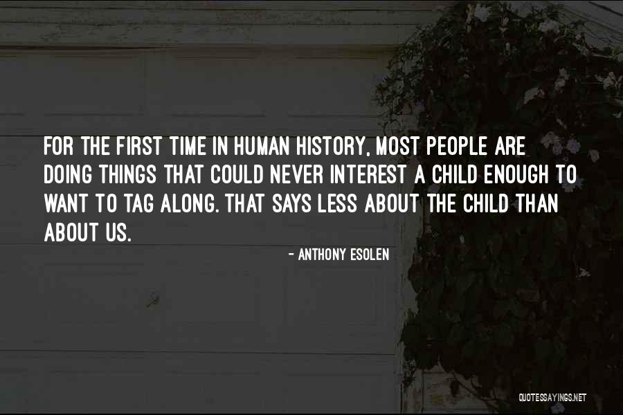 Life Where You Get Your Tag Quotes By Anthony Esolen Life Where You Get Your Tag Quotes By Anthony Esolen