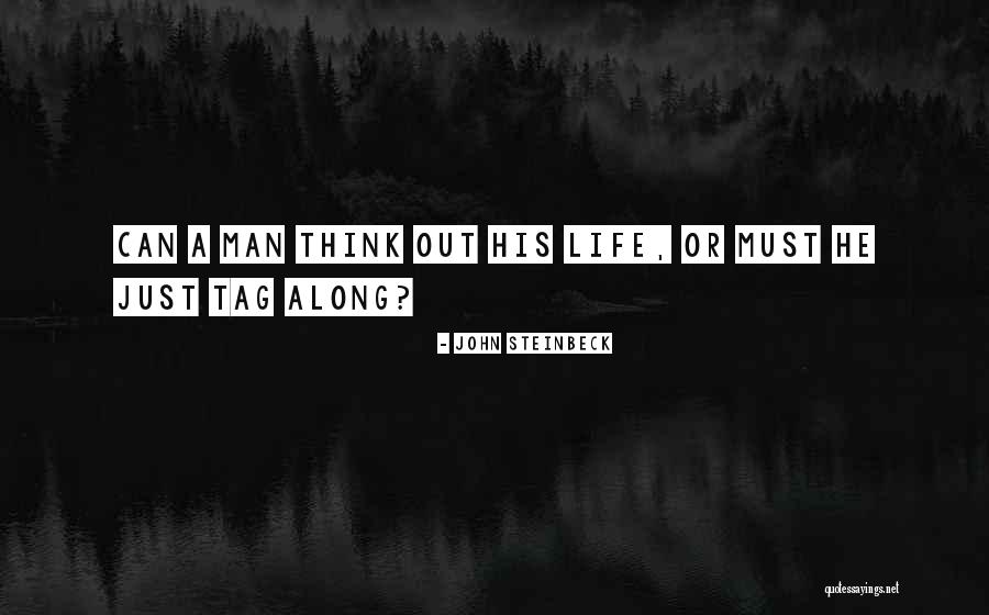 Life Where You Get Your Tag Quotes By John Steinbeck Life Where You Get Your Tag Quotes By John Steinbeck