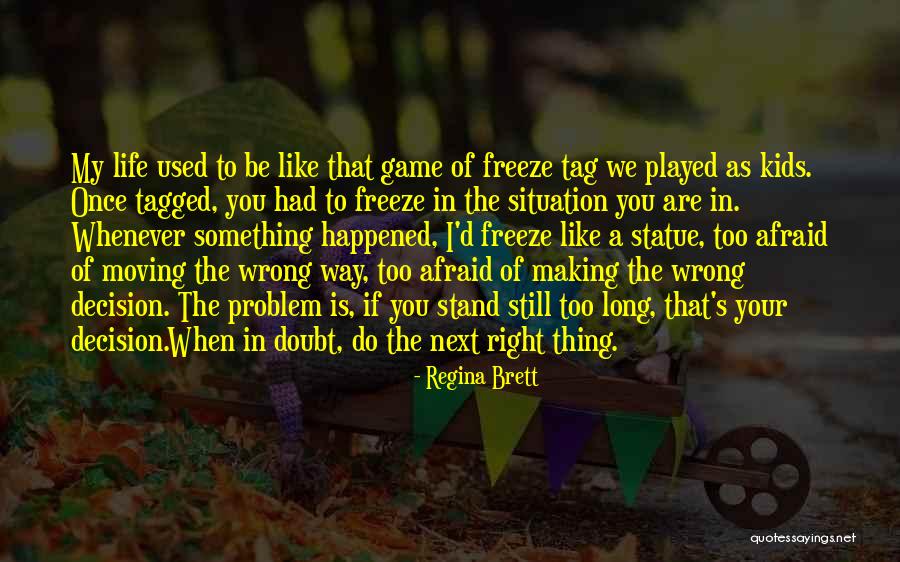 Life Where You Get Your Tag Quotes By Regina Brett Life Where You Get Your Tag Quotes By Regina Brett