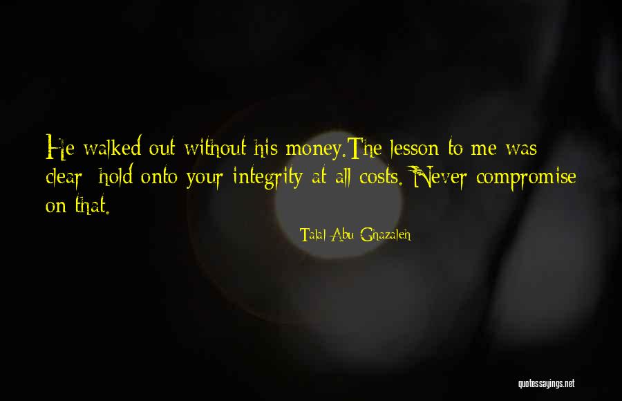Life Where You Get Your Tag Quotes By Talal Abu-Ghazaleh Life Where You Get Your Tag Quotes By Talal Abu-Ghazaleh