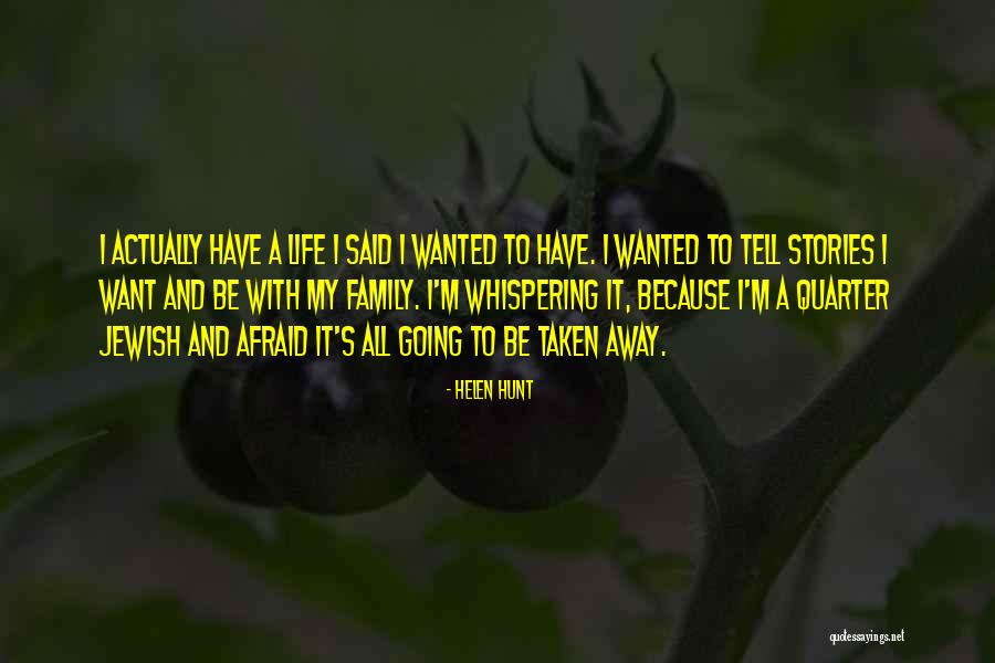 Life Whispering Quotes By Helen Hunt Life Whispering Quotes By Helen Hunt