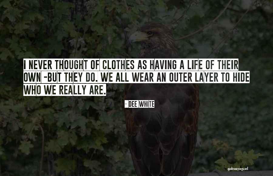 Life White Quotes By Dee White