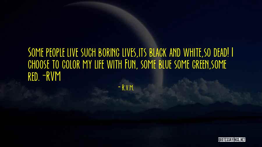 Life White Quotes By R.v.m.