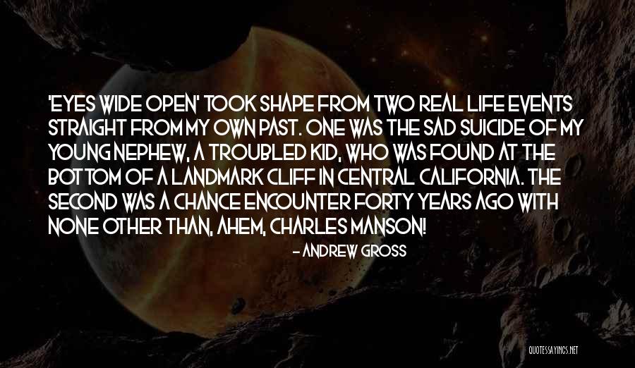 Life Wide Open Quotes By Andrew Gross Life Wide Open Quotes By Andrew Gross