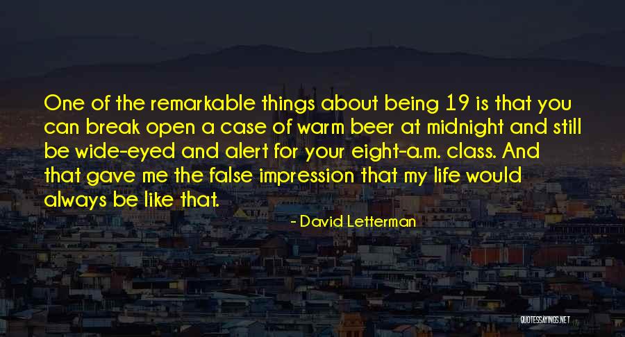 Life Wide Open Quotes By David Letterman Life Wide Open Quotes By David Letterman