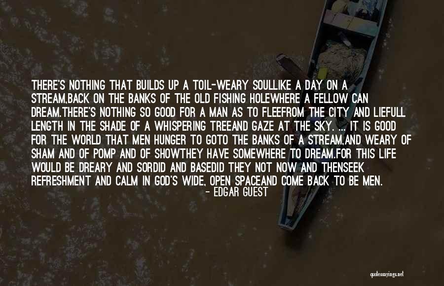 Life Wide Open Quotes By Edgar Guest Life Wide Open Quotes By Edgar Guest