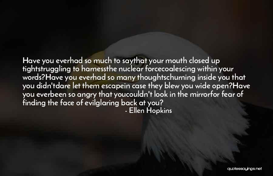 Life Wide Open Quotes By Ellen Hopkins Life Wide Open Quotes By Ellen Hopkins