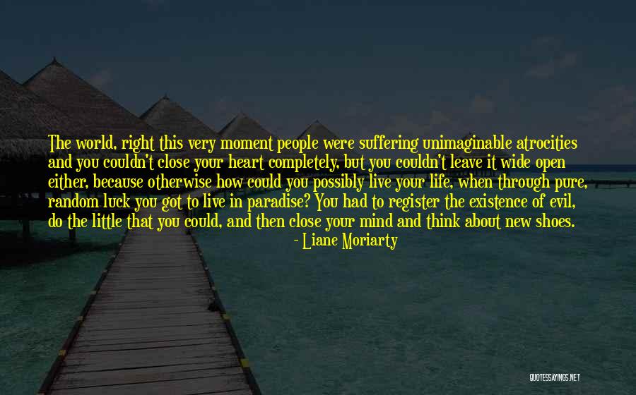 Life Wide Open Quotes By Liane Moriarty Life Wide Open Quotes By Liane Moriarty