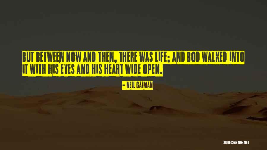 Life Wide Open Quotes By Neil Gaiman Life Wide Open Quotes By Neil Gaiman
