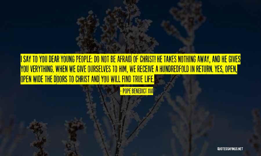 Life Wide Open Quotes By Pope Benedict XVI Life Wide Open Quotes By Pope Benedict XVI