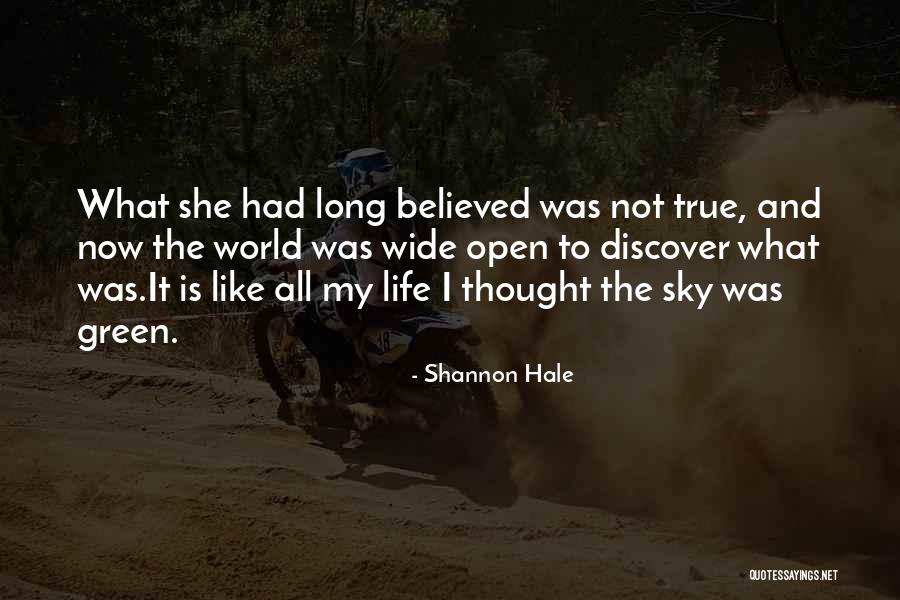Life Wide Open Quotes By Shannon Hale Life Wide Open Quotes By Shannon Hale