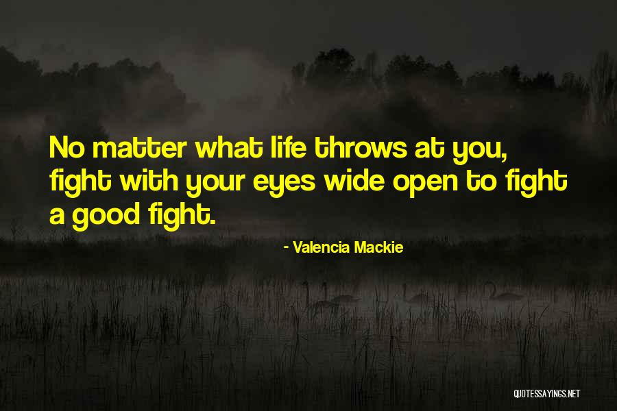 Life Wide Open Quotes By Valencia Mackie Life Wide Open Quotes By Valencia Mackie