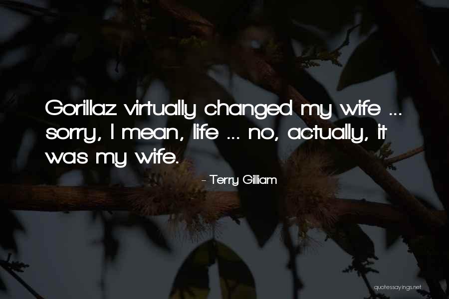 Life Wife Quotes By Terry Gilliam