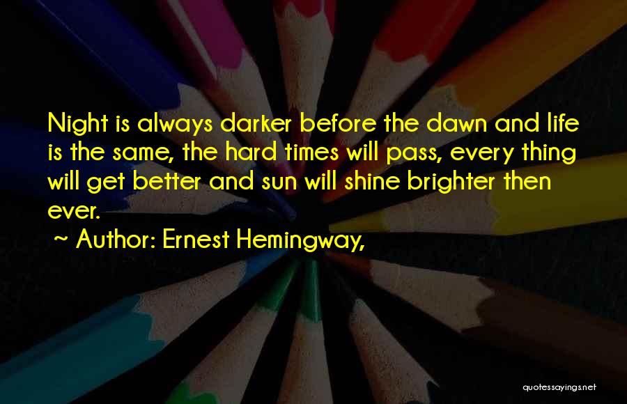 Life Will Always Get Better Quotes By Ernest Hemingway,