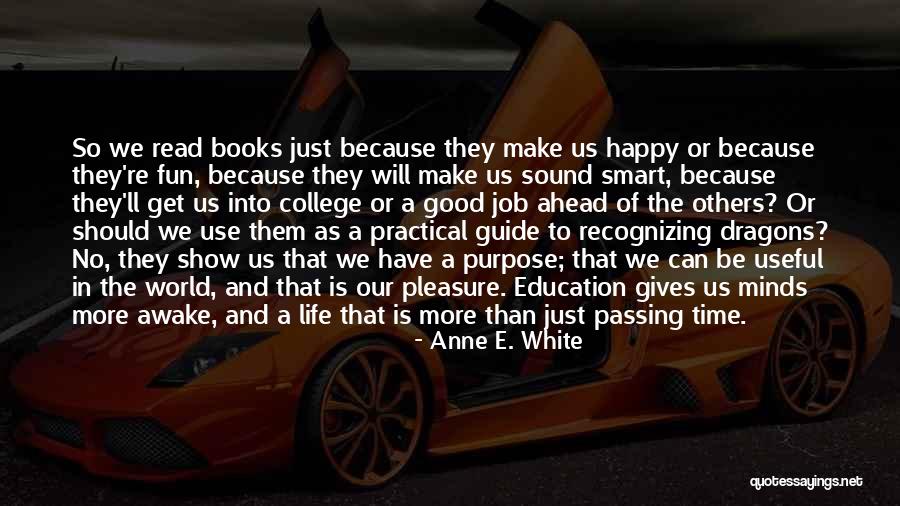 Life Will Be Good Quotes By Anne E. White Life Will Be Good Quotes By Anne E. White