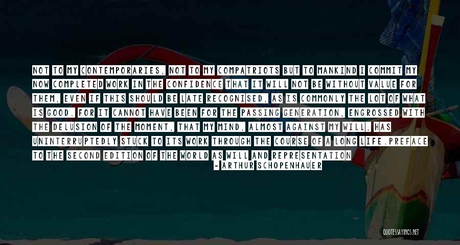 Life Will Be Good Quotes By Arthur Schopenhauer Life Will Be Good Quotes By Arthur Schopenhauer