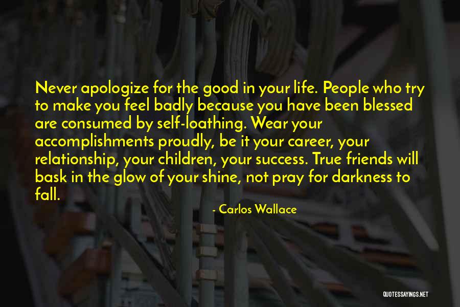 Life Will Be Good Quotes By Carlos Wallace Life Will Be Good Quotes By Carlos Wallace