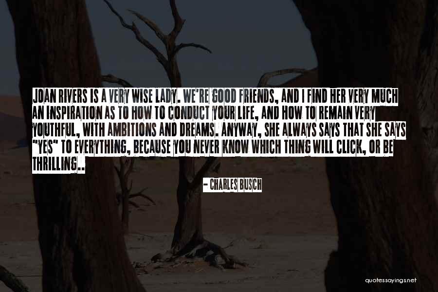 Life Will Be Good Quotes By Charles Busch Life Will Be Good Quotes By Charles Busch