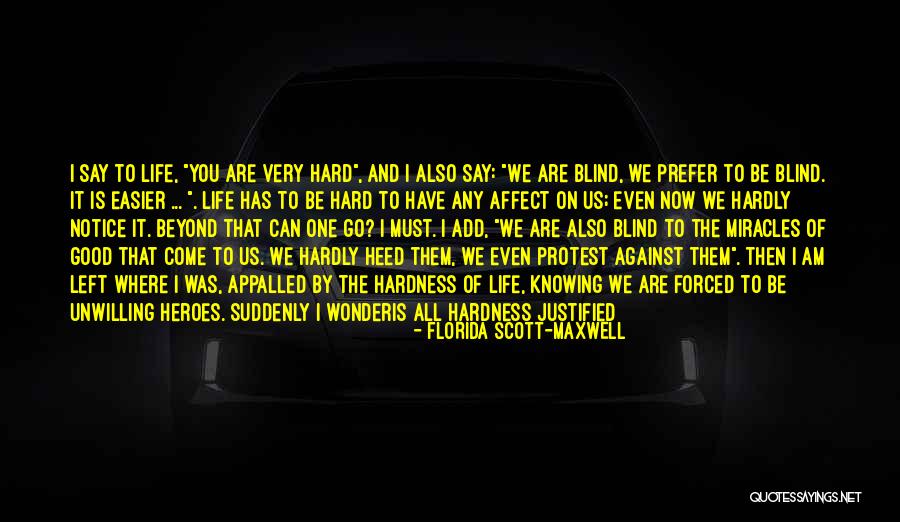 Life Will Be Good Quotes By Florida Scott-Maxwell Life Will Be Good Quotes By Florida Scott-Maxwell