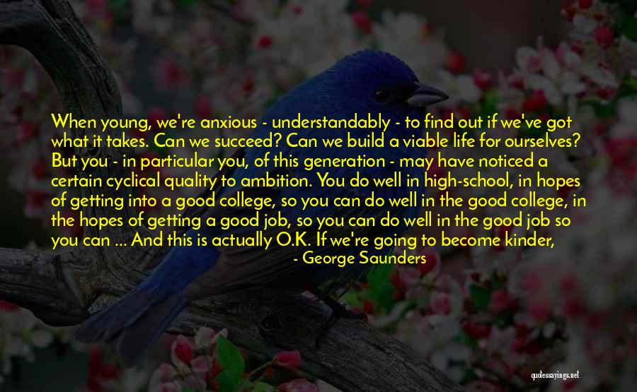 Life Will Be Good Quotes By George Saunders Life Will Be Good Quotes By George Saunders