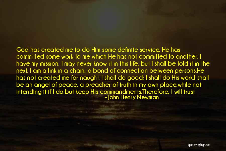 Life Will Be Good Quotes By John Henry Newman Life Will Be Good Quotes By John Henry Newman