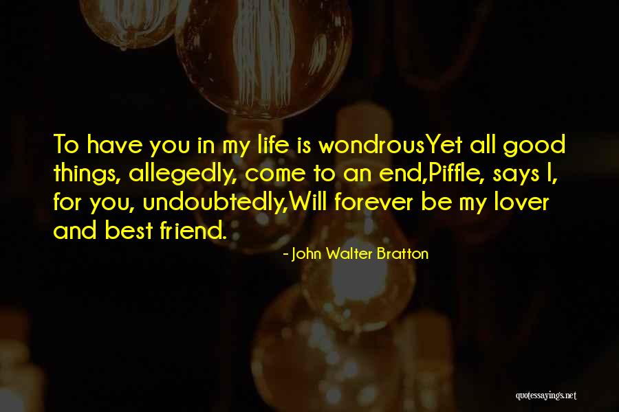 Life Will Be Good Quotes By John Walter Bratton Life Will Be Good Quotes By John Walter Bratton