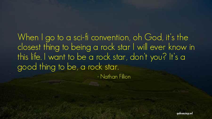 Life Will Be Good Quotes By Nathan Fillion Life Will Be Good Quotes By Nathan Fillion