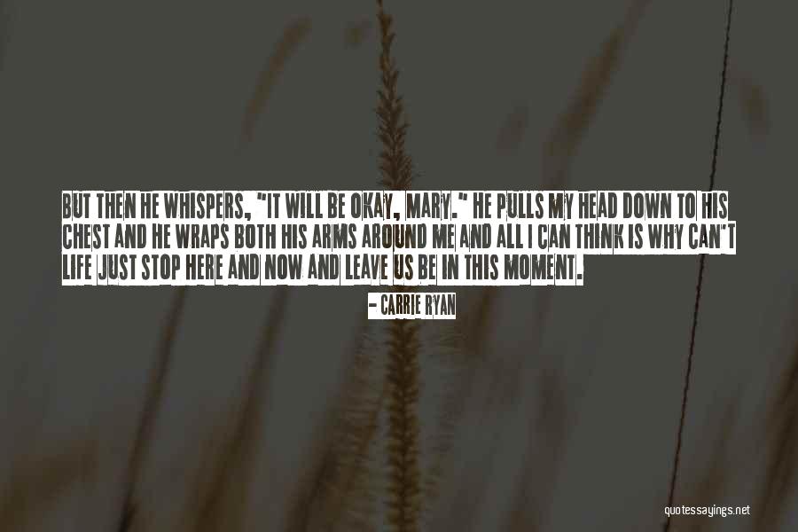 Life Will Be Okay Quotes By Carrie Ryan Life Will Be Okay Quotes By Carrie Ryan