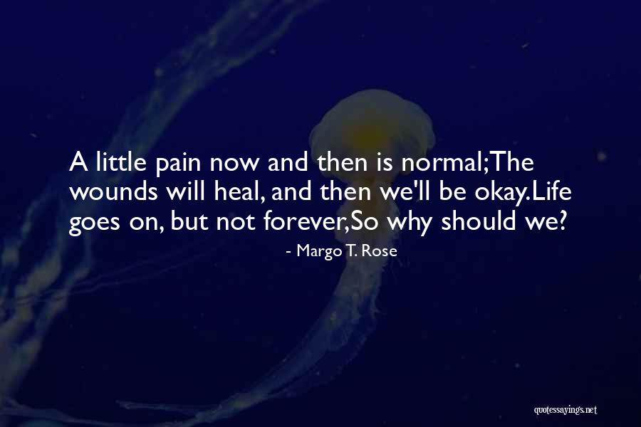 Life Will Be Okay Quotes By Margo T. Rose