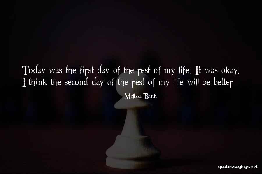 Life Will Be Okay Quotes By Melissa Bank Life Will Be Okay Quotes By Melissa Bank