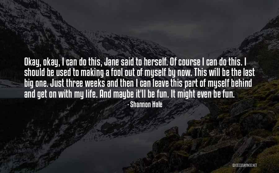 Life Will Be Okay Quotes By Shannon Hale Life Will Be Okay Quotes By Shannon Hale