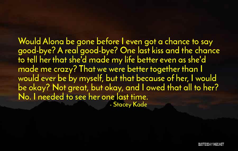Life Will Be Okay Quotes By Stacey Kade Life Will Be Okay Quotes By Stacey Kade