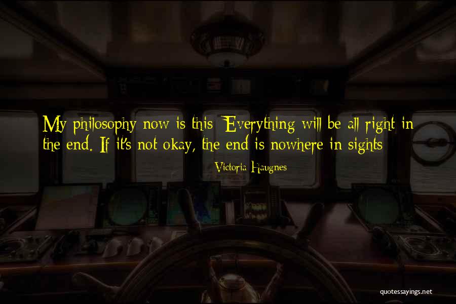 Life Will Be Okay Quotes By Victoria Haugnes Life Will Be Okay Quotes By Victoria Haugnes