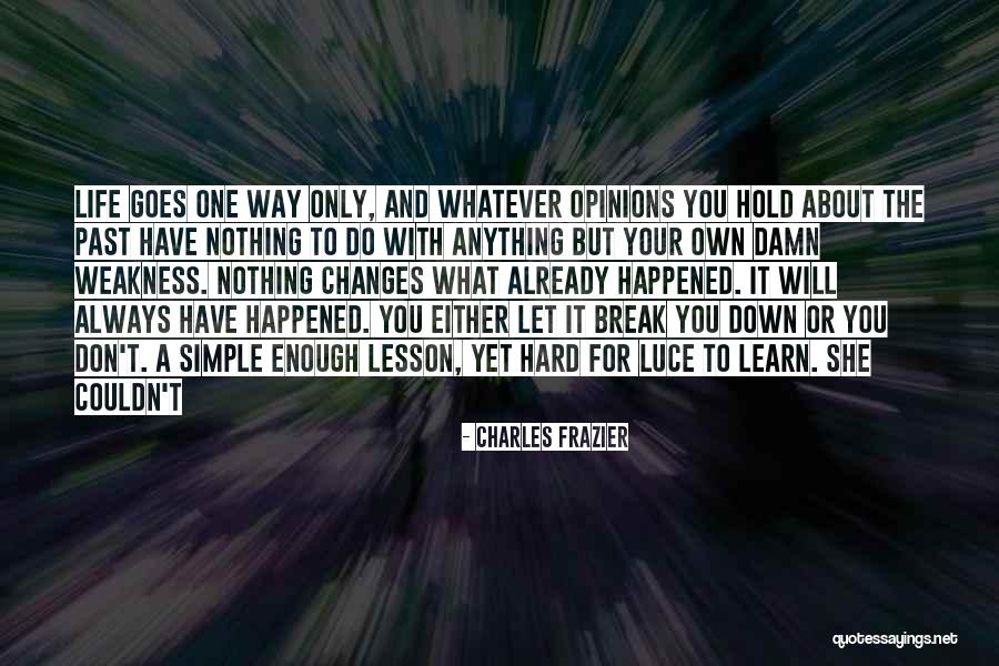 Life Will Break You Quotes By Charles Frazier Life Will Break You Quotes By Charles Frazier