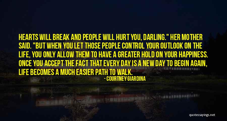 Life Will Break You Quotes By Courtney Giardina Life Will Break You Quotes By Courtney Giardina